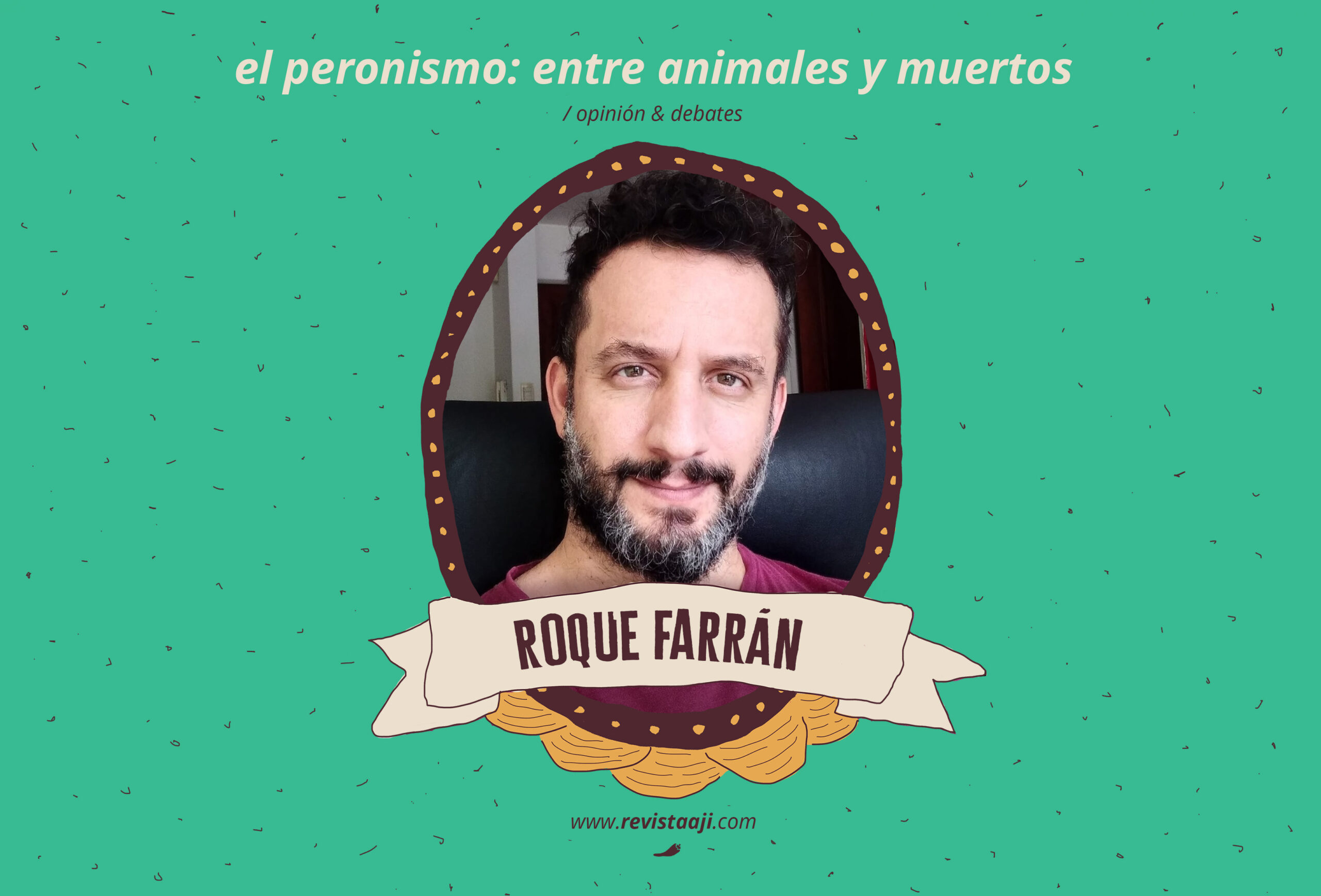 El peronismo: entre animales y muertos, una cuestión de método