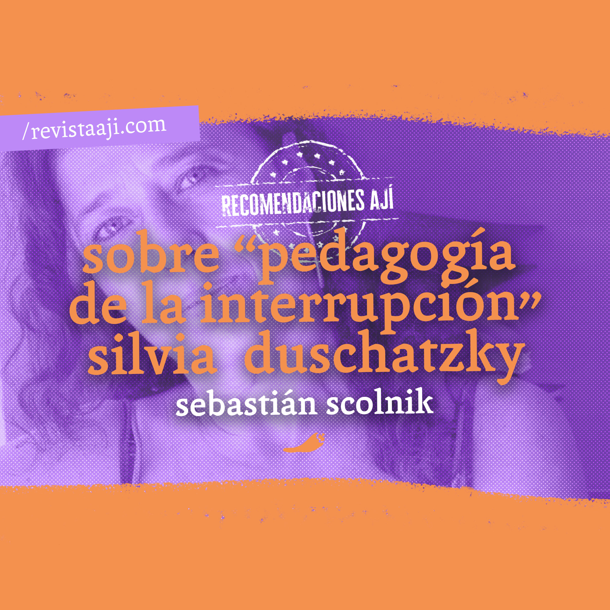 Sobre «Pedagogía de la interrupción»