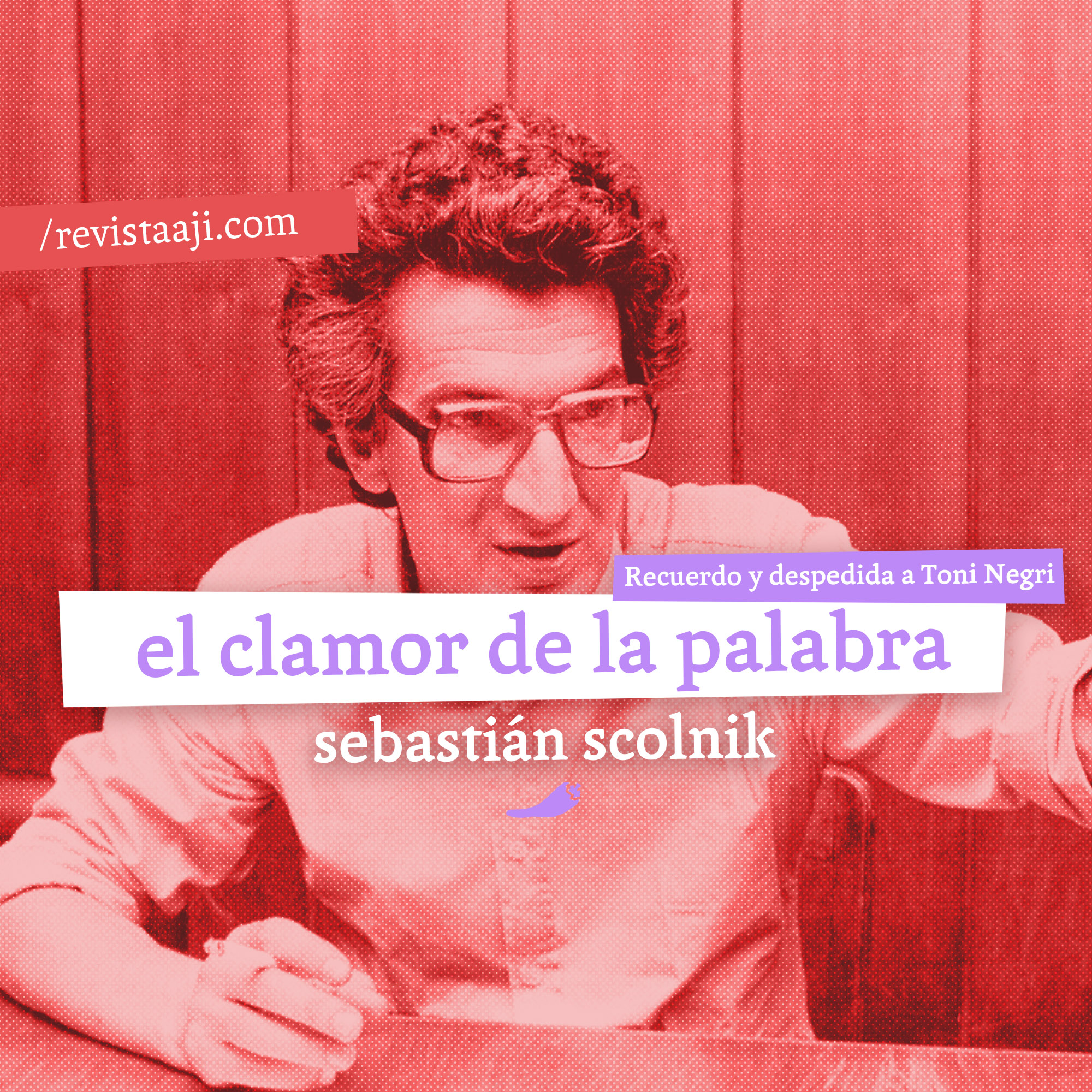 El clamor de la palabra, recuerdo y despedida a Toni Negri