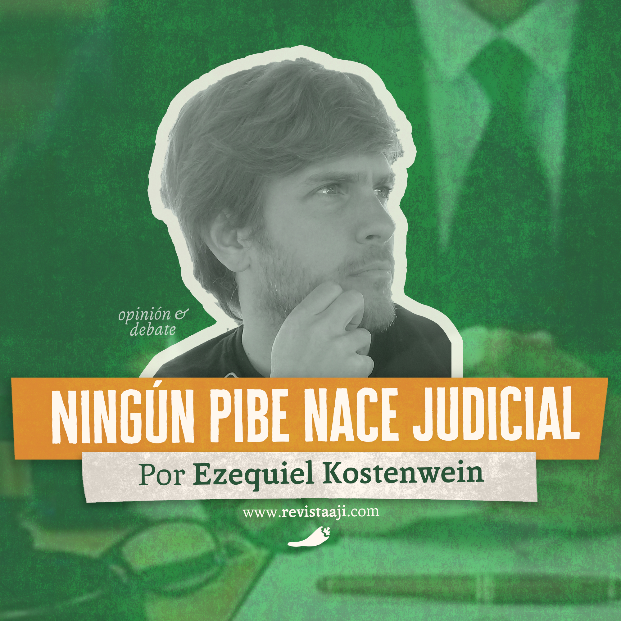 Ningún pibe nace judicial