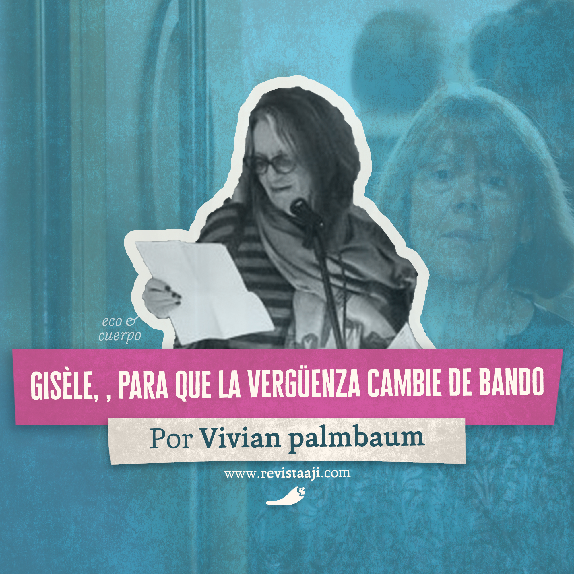 Gisèle, para que la vergüenza cambie de bando
