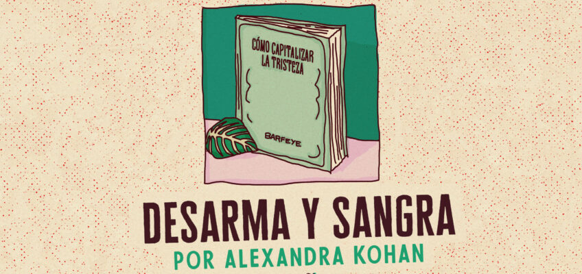 DESARMA Y SANGRA / Alexandra Kohan