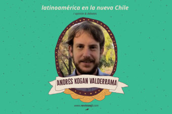 latinoamérica en la nueva chile / andrés kogan valderrama