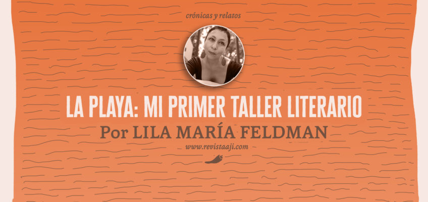 la playa: mi primer taller literario / lila maría feldman
