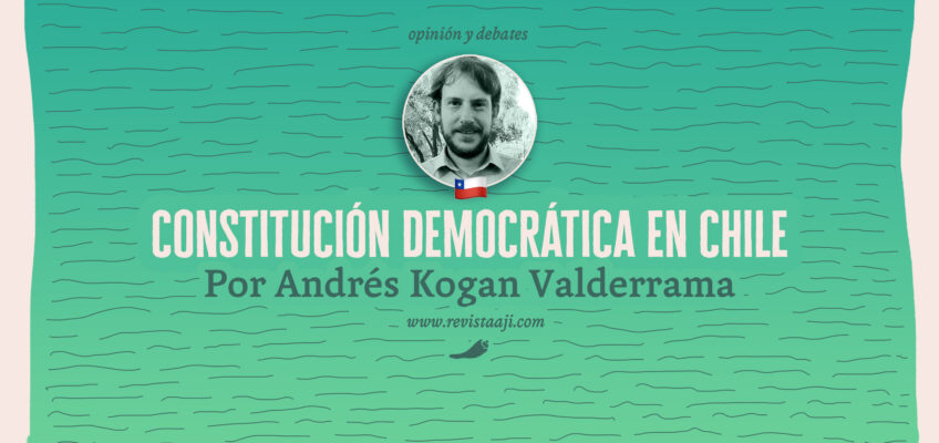 la constitución democrática en chile / andrés kogan valderrama