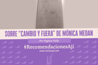 sobre «cambio y fuera» de mónica medán / virginia baldo