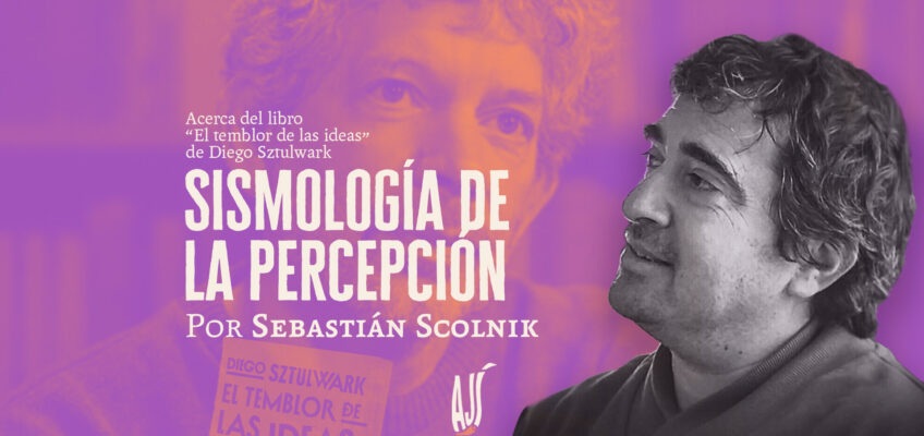 Sismología de la percepción | Sebastián Scolnik