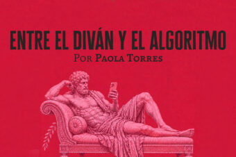 Entre el diván y el algoritmo │ Paola Torres