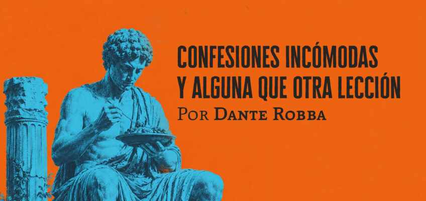 Confesiones incómodas y alguna que otra lección │ Dante Robba