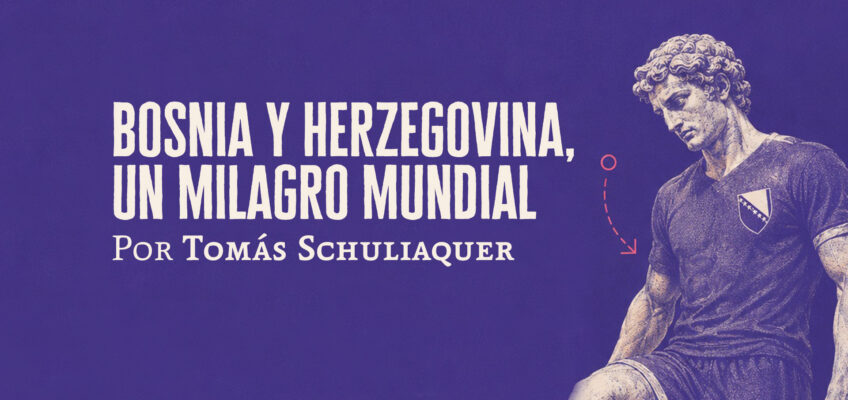 Bosnia y Herzegovina, un milagro mundial | Tomás Schuliaquer