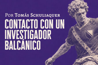 Contacto con un investigador balcánico | Tomás Schuliaquer