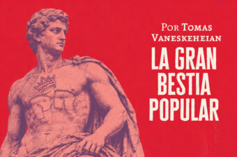 La gran bestia popular | Tomás Vaneskeheian