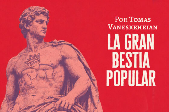La gran bestia popular | Tomás Vaneskeheian