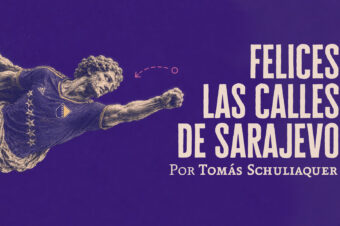 Felices las calles de Sarajevo | Tomás Schuliaquer
