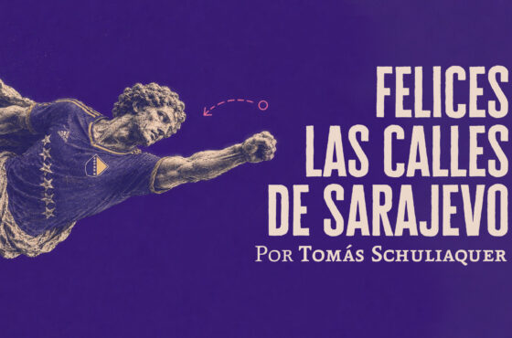 Felices las calles de Sarajevo | Tomás Schuliaquer