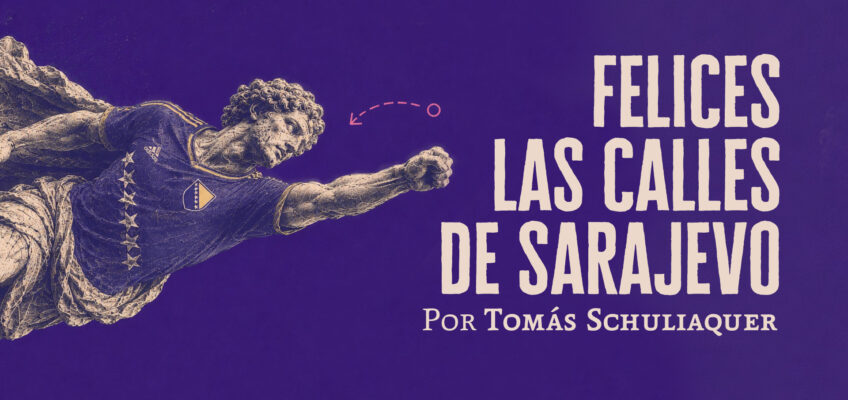 Felices las calles de Sarajevo | Tomás Schuliaquer
