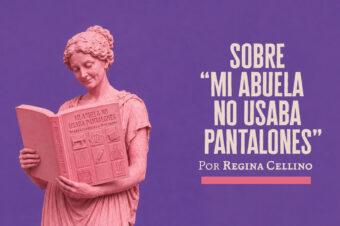 Sobre «Mi abuela no usaba pantalones» | Regina Cellino