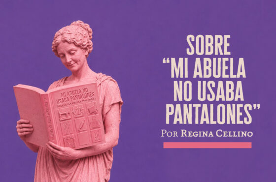 Sobre «Mi abuela no usaba pantalones» | Regina Cellino