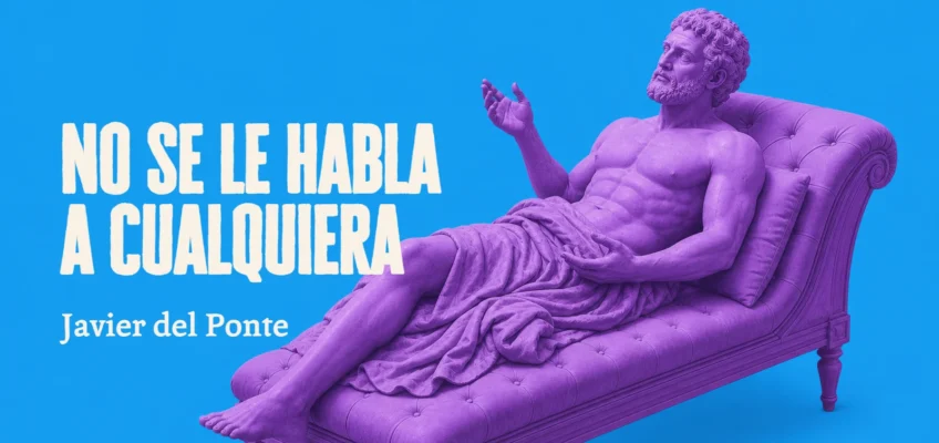 No se le habla a cualquiera | Javier del Ponte